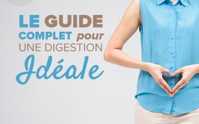 Le guide complet pour une digestion parfaite